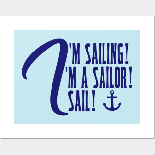 I'm Sailing. I'm a Sailor. I Sail! Posters and Art